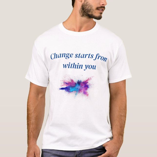 Change starts from within you T-Shirt (Front)