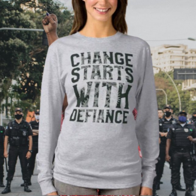 Change Starts With Defiance Long Sleeve Shirt (Creator Uploaded)
