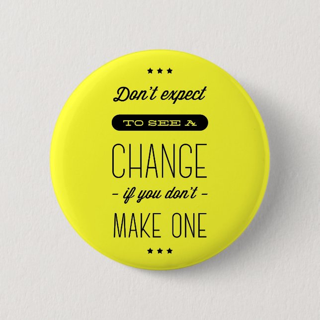Change, Success, Goals Motivational Yellow Pin (Front)