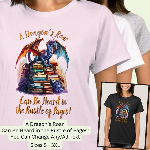 Change Text _ A Dragons Roar Heard Rustle of Page T_Shirt