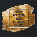 Change Text Add Name She Shed Gold Brush Stroke    Faux Canvas Print<br><div class="desc">Add the Name and Change ANY of the Text - - see my store for more great She Shed Gifts.</div>