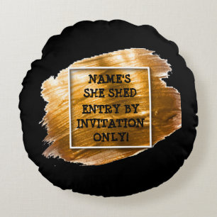 Change Text Add Name She Shed Gold Brush Stroke Round Pillow