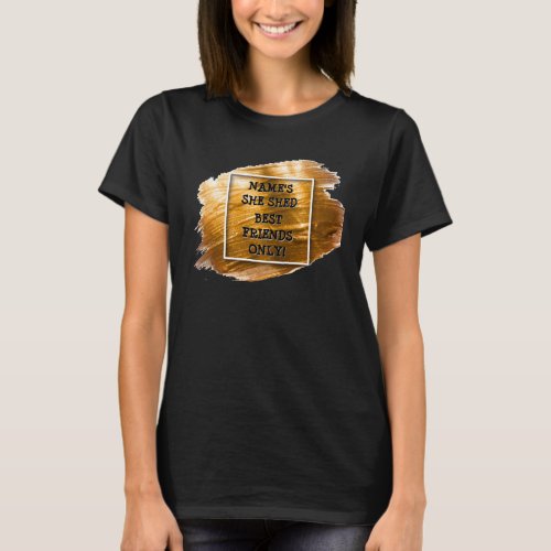 Change Text Add Name She Shed Gold Brush Stroke    T_Shirt