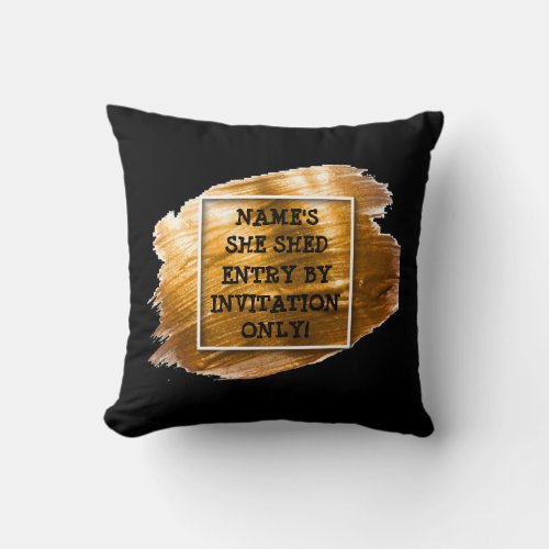 Change Text Add Name She Shed Gold Brush Stroke    Throw Pillow