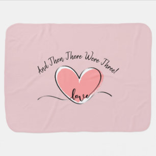 Change Text, And Then There Were Three! Pink   Baby Blanket