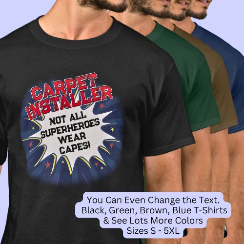 Change Text CARPET INSTALLER Not All Superheroes T_Shirt