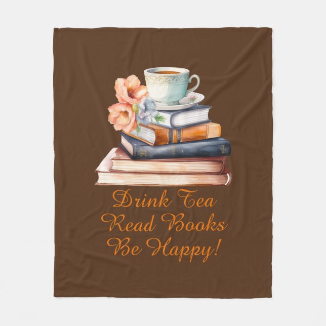 Change Text, Drink Tea Read Books Be Happy, Brown Fleece Blanket (Front)