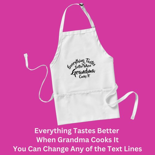 Change Text Everything Tastes Better When Grandma Adult Apron