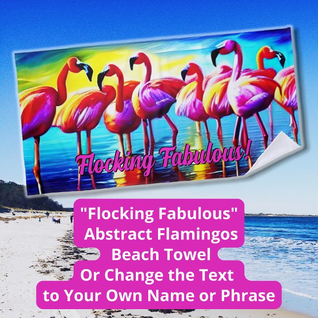 Change Text, Flocking Fabulous Abstract Flamingos  Beach Towel (Creator Uploaded)