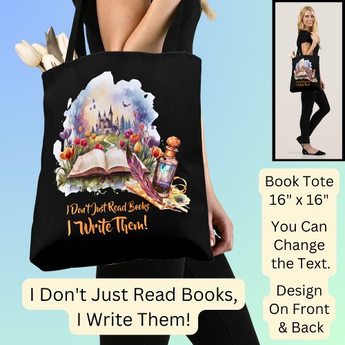 Change Text I Dont Just Read Books I Write Them Tote Bag