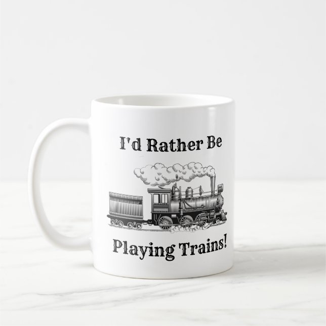 Change Text I'd Rather Be Playing Trains Railroad Coffee Mug (Left)