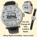 Change Text I'd Rather Be Playing Trains Railroad Watch<br><div class="desc">A Great Watch for any Railroad Enthusiast. - Change the Text if you like - to "He's Always" or "Driving Trains" or similar. See my Store for lots more Train and Railroad Gifts mugs,  pillows,  t-shirts stationery items,  and much more - have a look now!.</div>