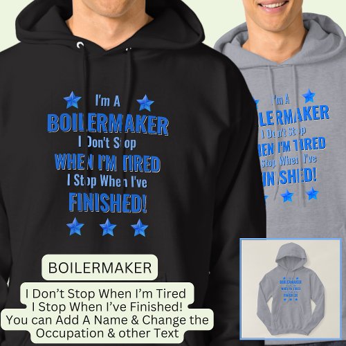 Change Text Im A BOILERMAKER Dont Stop Tired  Hoodie