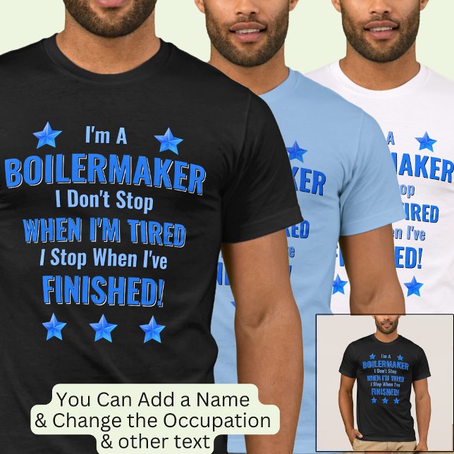Change Text, I'm A BOILERMAKEr, Don't Stop Tired  T-Shirt (Creator Uploaded)
