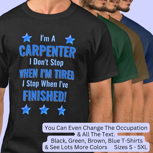 Change Text Im A CARPENTER Dont Stop Tired  T_Shirt
