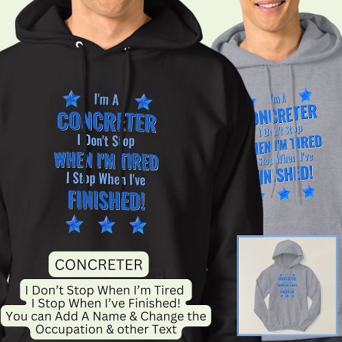 Change Text Im A CONCRETER Dont Stop Tired  Hoodie