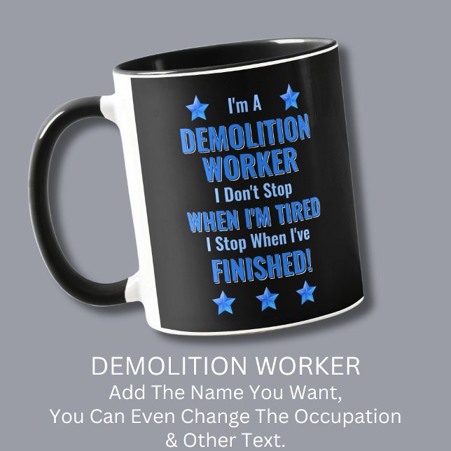 Change Text, I'm A DEMOLITION WORKER Don't Stop Mug (Creator Uploaded)
