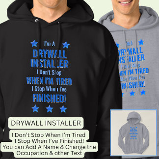 Change Text, I'm A DRYWALL INSTALLER Don't Stop Hoodie