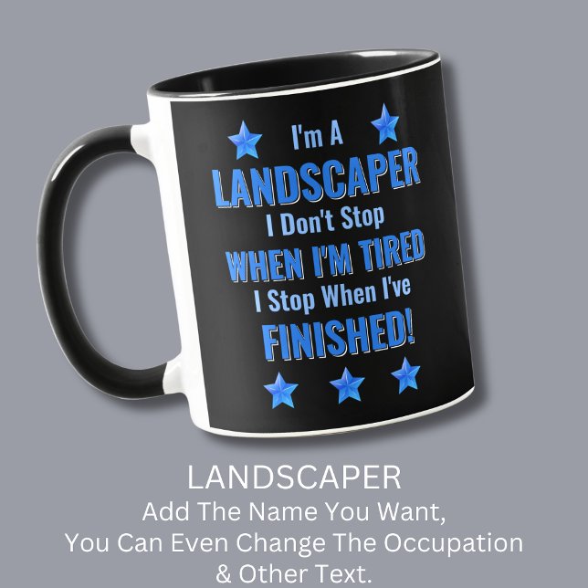 Change Text, I'm A LANDSCAPER Don't Stop Tired Mug (Creator Uploaded)