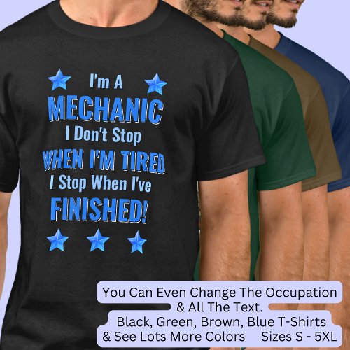 Change Text Im a MECHANIC Dont Stop Tired T_Shirt