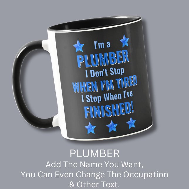 Change Text, I'm a PLUMBER, Don't Stop Tired Mug (Creator Uploaded)