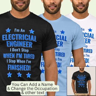 Change Text, I'm An Electrical Engineer Don't Stop T-Shirt