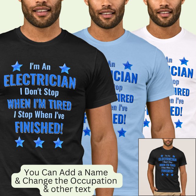 Change Text, I'm An Electrician, Don't Stop Tired  T-Shirt (Creator Uploaded)