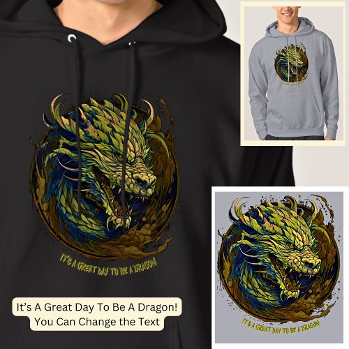 Change Text  Its A Great Day To Be A Dragon Hoodie
