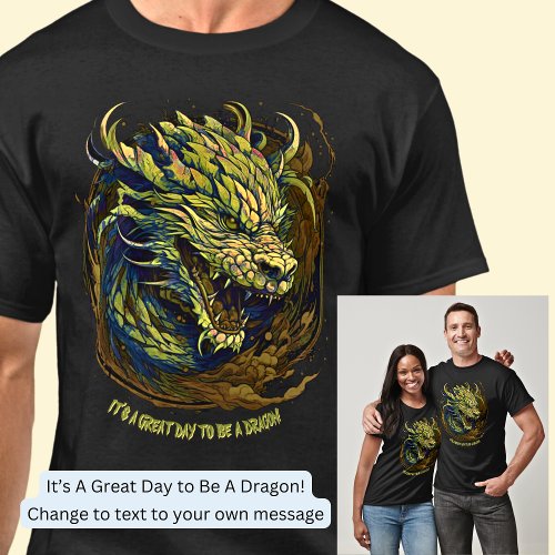 Change Text  Its A Great Day To Be A Dragon T_Shirt