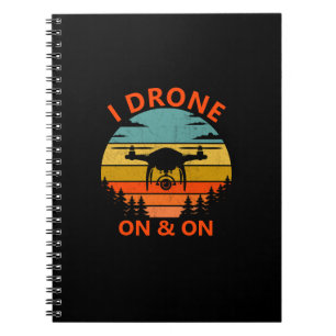 Change Text or Add Name, I Drone On and On Sunset  Notebook