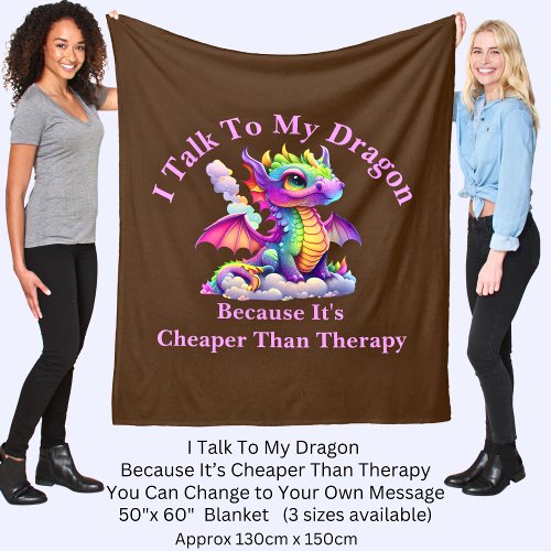 Change Text Talk To Dragon Cheaper Than Therapy Fleece Blanket