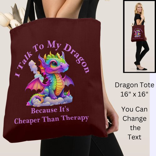Change Text Talk To Dragon Cheaper Than Therapy Tote Bag