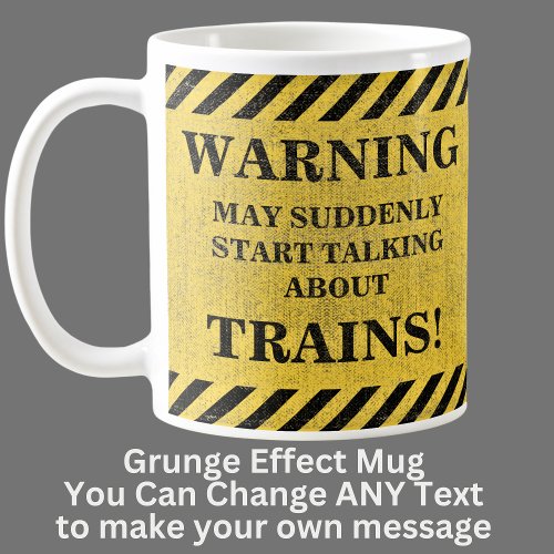 Change Text Warning Suddenly Start Talking Trains Coffee Mug