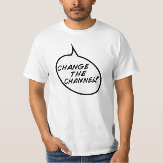 Change The Channel T-Shirt