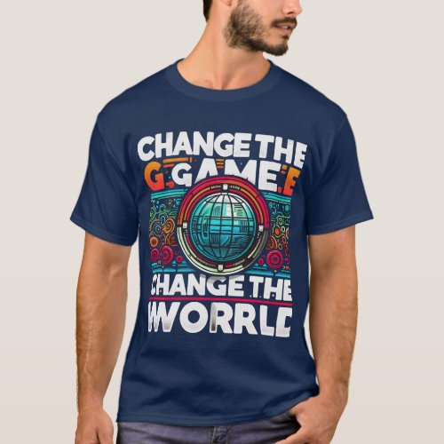 Change the Game Change the World T_Shirt