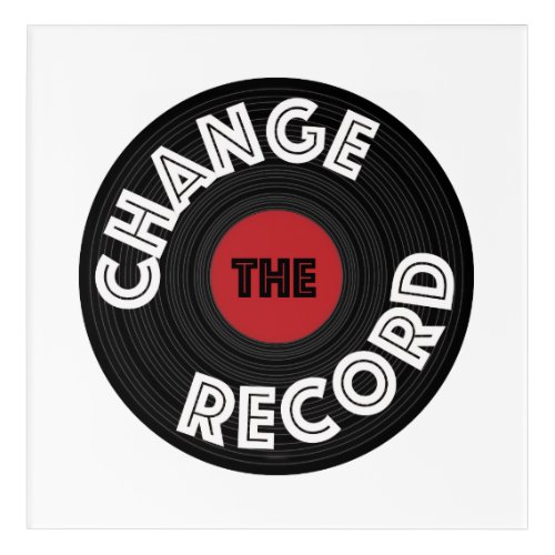 Change the Record Acrylic Print