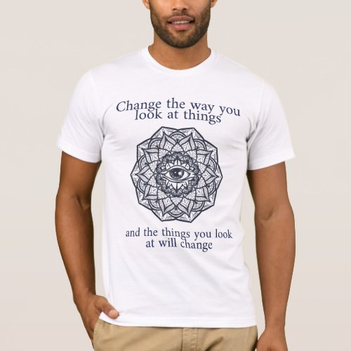 Change the Way You Look At Things T_Shirt