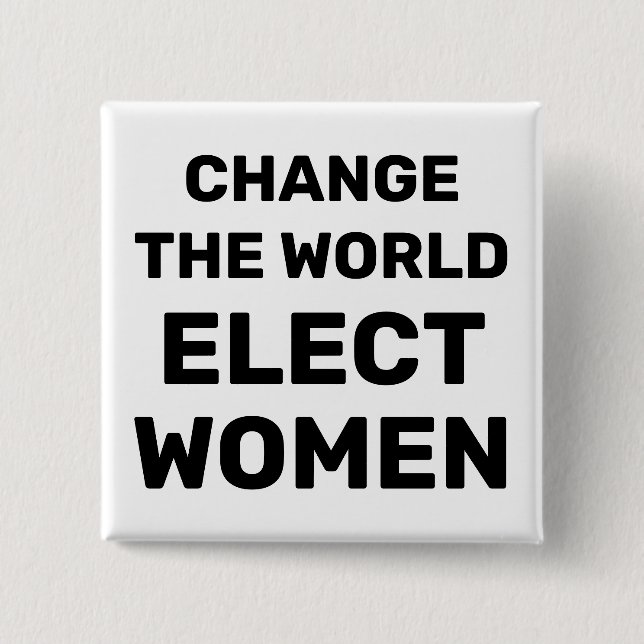 Change the World - Elect Women Button (Front)