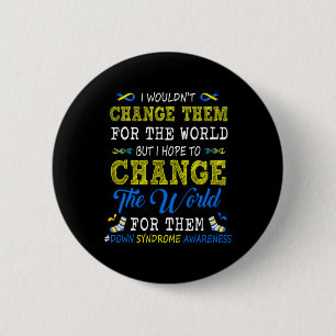 Change The World For Them Down Syndrome Awareness Button