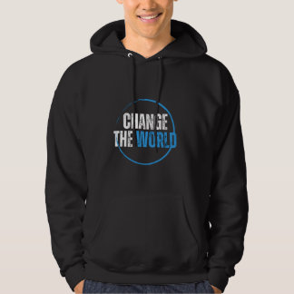 Change the world  hoodie