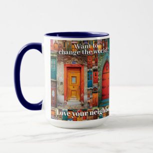 Change the World Love Neighbor Inspirational Doors Mug