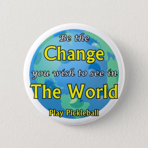 Change the World _ Play Pickleball Button