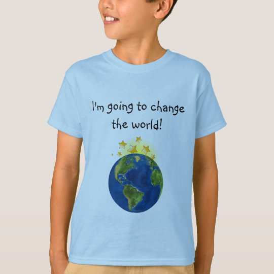 Change The World T-Shirt | Zazzle.com