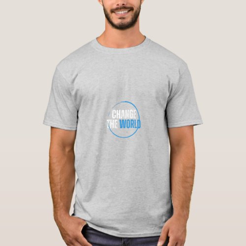 Change the World  T_Shirt