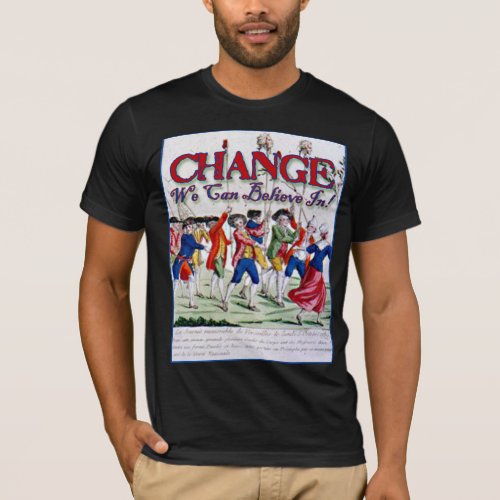 Change We Can Believe InLike Robespierre T_Shirt