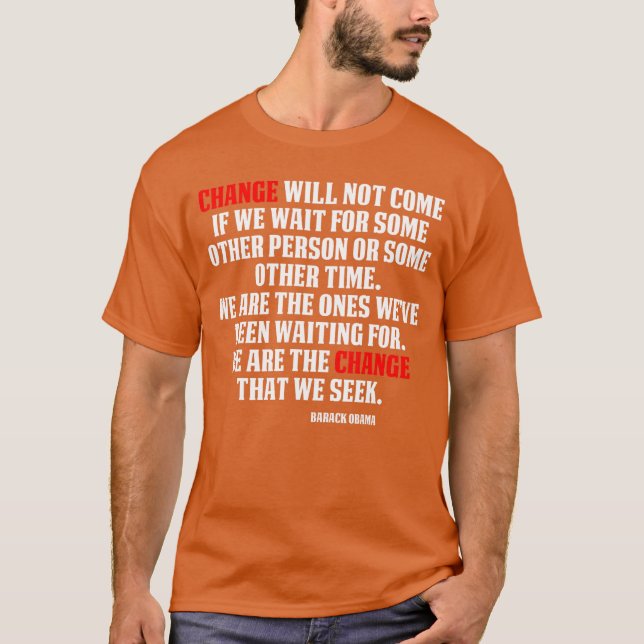 Change will not come Inspirational Obama Quote Tee (Front)