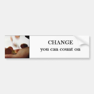 Change you can count on. bumper sticker