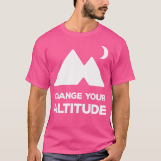 Change Your Altitude Hiking Adventures Outdoors Mo T-Shirt