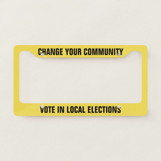 Change Your Community Vote in Local Elections License Plate Frame (Front)