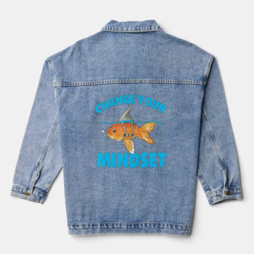 Change Your Mindset Motivational  Goldfish Shark F Denim Jacket